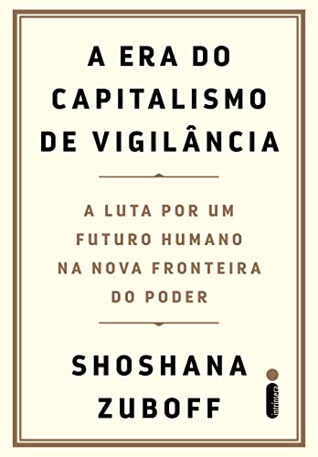 Ler A era do capitalismo de vigilância, do autor Shoshana Zuboff