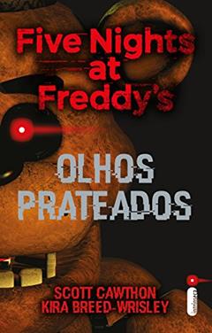 Olhos prateados: Five Nights At Freddy's 1, do autor Scott Cawthon; Kira Breed-Wrisley