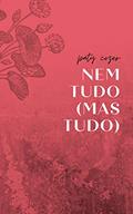 Ler Nem tudo (mas tudo): crônicas, micropoemas e reflexões sensíveis sobre a vida, do autor Paty Cozer Ler Nem tudo (mas tudo): crônicas, micropoemas e reflexões sensíveis sobre a vida, do autor Paty Cozer