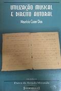 Ler Utilizacao Musical E Direito Autoral (Portuguese Edition), do autor Mauricio Cozer Dias