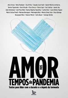 Amor nos tempos de pandemia, do autor Alice Ferraz/ Beto Pandiani/ Céu D"Ellia/ Claudia Cozer Kalil/ Daniel Martins de Barros/ Denise Figueiredo/ Elisa Stecca/ Flávia
