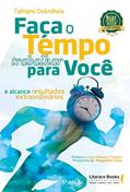 Ler Faça o Tempo Trabalhar Para Você: e Alcance Resultados Extraordinários, do autor Tathiane Deândhela