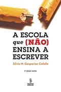 Ler A ESCOLA QUE (NÃO) ENSINA A ESCREVER, do autor SILVIA M. GASPARIAN COLELLO Ler A ESCOLA QUE (NÃO) ENSINA A ESCREVER, do autor SILVIA M. GASPARIAN COLELLO