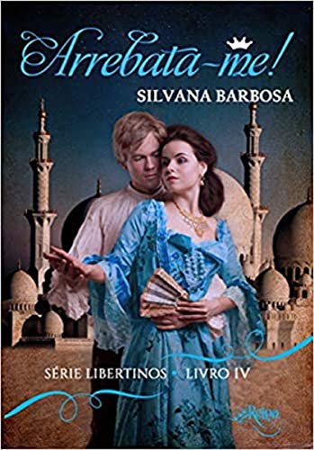 Ler Arrebata-me - Série Libertinos Livro 4, do autor Silvana Barbosa