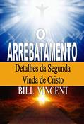 Ler O Arrebatamento: Detalhes da Segunda Vinda de Cristo, do autor Bill Vincent
