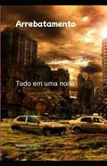 Ler Arrebatamento: Tudo em uma noite (Portuguese Edition), do autor Pr Railson ferreira de Souza