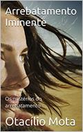 Ler Arrebatamento Iminente: Os mistérios do arrebatamento, do autor Otacílio Mota Ler Arrebatamento Iminente: Os mistérios do arrebatamento, do autor Otacílio Mota