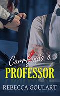 Ler Corrigindo o Professor, do autor Rebecca Goulart Ler Corrigindo o Professor, do autor Rebecca Goulart