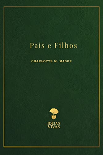 Ler Pais e Filhos (Educação no Lar (Home Education)), do autor Charlotte M. Mason Ler Pais e Filhos (Educação no Lar (Home Education)), do autor Charlotte M. Mason