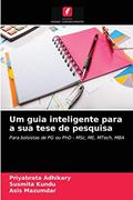 Ler Um guia inteligente para a sua tese de pesquisa: Para bolsistas de PG ou PhD - MSc, ME, MTech, MBA, do autor Priyabrata Adhikary; Susmita Kundu; Asis Mazumdar
