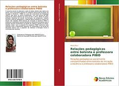 Relações pedagógicas entre bolsista e professora colaboradora PIBID: Relações pedagógicas socialmente compartilhadas entre bolsista de iniciação a docência e professora colaboradora PIBID, do autor Maira Ricci