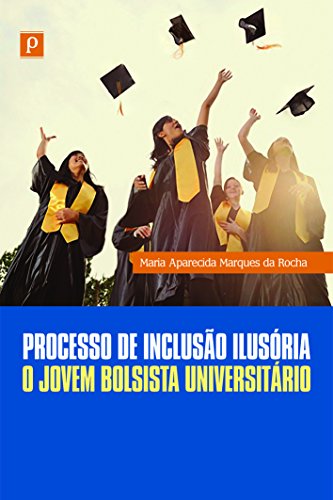 Ler Processo De Inclusão Ilusória, do autor Maria Aparecida Marques Da Rocha