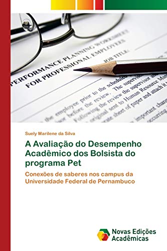 Ler A Avaliação do Desempenho Acadêmico dos Bolsista do programa Pet: Conexões de saberes nos campus da Universidade Federal de Pernambuco, do autor Suely Marilene da Silva