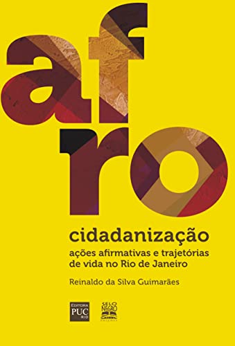 Ler Afrocidadanização: Ações afirmativas e trajetórias de vida no Rio de Janeiro, do autor Reinaldo da Silva Guimarães Ler Afrocidadanização: Ações afirmativas e trajetórias de vida no Rio de Janeiro, do autor Reinaldo da Silva Guimarães