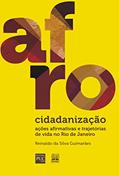 Ler Afrocidadanização: Ações afirmativas e trajetórias de vida no Rio de Janeiro, do autor Reinaldo da Silva Guimarães