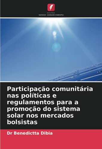 Ler Participação comunitária nas políticas e regulamentos para a promoção do sistema solar nos mercados bolsistas, do autor Benedictta Dibia Ler Participação comunitária nas políticas e regulamentos para a promoção do sistema solar nos mercados bolsistas, do autor Benedictta Dibia