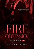 Ler FIRE OBSESSION (Trilogia FIRE Livro 1), do autor Eduarda Brits