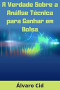 Ler A Verdade Sobre a Análise Técnica para Ganhar em Bolsa, do autor Álvaro Cid Ler A Verdade Sobre a Análise Técnica para Ganhar em Bolsa, do autor Álvaro Cid