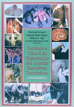 Patologia e Clínica da Reprodução dos Mamiferos Domésticos, do autor Eberhard Grunert; Eduardo Harry Birgel; G. William Vale