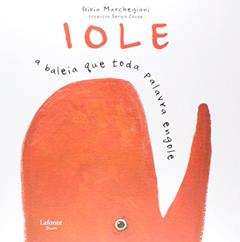 Iole. A Baleia que Toda Palavra Engole, do autor Gioia Marchegiani
