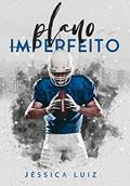 Ler Plano imperfeito, do autor Jéssica Luiz Ler Plano imperfeito, do autor Jéssica Luiz