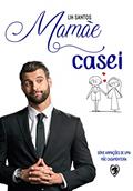 Ler Mamãe, casei (Armações de uma Mãe Casamenteira Livro 3), do autor Lih Santos