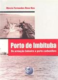 Ler Porto De Imbituba : De Armação Baleeira A Porto Carbonífero., do autor Márcia Fernandes Rosa Neu