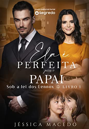 Ler Ela é perfeita para o papai (Sob a lei dos Lennox Livro 1), do autor Jéssica Macedo