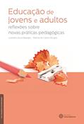 Ler Educação de jovens e adultos:: reflexões sobre novas práticas pedagógicas, do autor Leandro Jesus Basegio; Márcia De Castro Borges