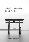 Ler Memórias de um Dekassegui, do autor Ernesto Shima