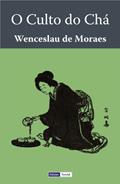 Ler O Culto do Chá, do autor Wenceslau de Moraes