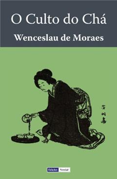 O Culto do Chá, do autor Wenceslau de Moraes