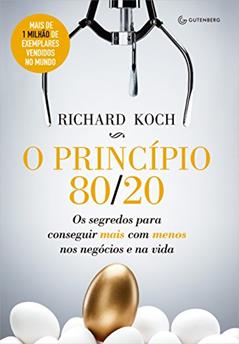 O princípio 80/20: Os segredos para conseguir mais com menos nos negócios e na vida, do autor Richard Koch
