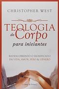 Ler Teologia do Corpo Para Iniciantes, do autor Christopher West