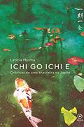 Ler Ichi go ichi e : Crônicas de uma brasileira no Japão, do autor Letícia Myrrha Ler Ichi go ichi e : Crônicas de uma brasileira no Japão, do autor Letícia Myrrha