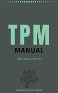 Ler Manual TPM (Total Productive Maintenance): Abordagem holística à manutenção dos equipamentos visando a perfeição, do autor João Paulo Pinto