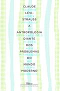 Ler A antropologia diante dos problemas do mundo moderno, do autor Claude Lévi-Strauss Ler A antropologia diante dos problemas do mundo moderno, do autor Claude Lévi-Strauss