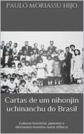 Ler Cartas de um nihonjin uchinanchu do Brasil: Culturas brasileira, japonesa e okinawana reunidas numa infância, do autor Paulo Moriassu Hijo Ler Cartas de um nihonjin uchinanchu do Brasil: Culturas brasileira, japonesa e okinawana reunidas numa infância, do autor Paulo Moriassu Hijo