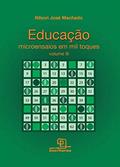 Ler Educação : Microensaios em mil toques - Volume 3, do autor Nilson Jose Machado Ler Educação : Microensaios em mil toques - Volume 3, do autor Nilson Jose Machado