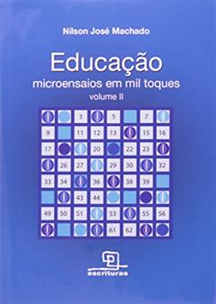 Educação: Microensaios em mil toques - Volume 2, do autor Nilson Jose Machado