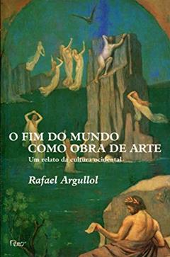 O Fim Do Mundo Como Obra De Arte, do autor Argullol.