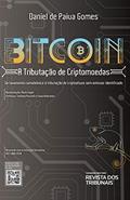 Ler Bitcoin: a tributação de criptomoedas: Da taxonomia camaleônica à tributação de criptoativos sem emissor identificado, do autor Daniel de Paiva Gomes