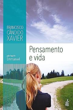 Pensamento e Vida, do autor Francisco Cândido Xavier; Emmanuel
