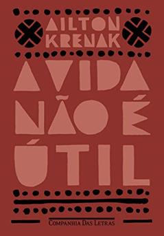 A vida não é útil, do autor Ailton Krenak