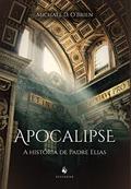Ler Apocalipse. A História de Padre Elias, do autor Michael D. O'Brien