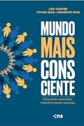 Capa de Mundo mais consciente: educando emoções, transformando pessoas, do autor Leo Chaves; Vivian Dias; MAURÍCIO DIAS