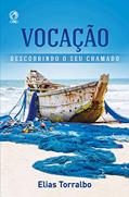 Ler Vocação: Descobrindo o seu chamado, do autor Elias Torralbo Ler Vocação: Descobrindo o seu chamado, do autor Elias Torralbo