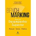 Ler Benchmarking Para um Desempenho Superior: Manual, Teoria, Prática, do autor Dmontier P. Aragãao Jr.; Marcos R. Albertin; Sérgio J. B. Elias