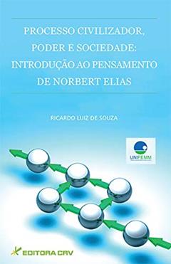 Processo civilizador, poder e sociedade: introdução ao pensamento de norbert elias, do autor Ricardo Luiz de Souza