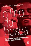 Ler O fino da Bossa, do autor Júlia Bezerra; Lucas Reginato